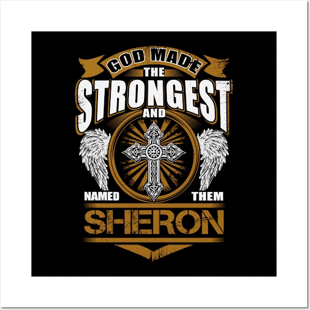 Sheron Name T Shirt - God Found Strongest And Named Them Sheron Gift Item Wall Art by reelingduvet